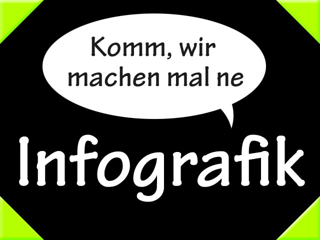 Komm, wir machen mal ne Infografik ... Nö, so nicht!