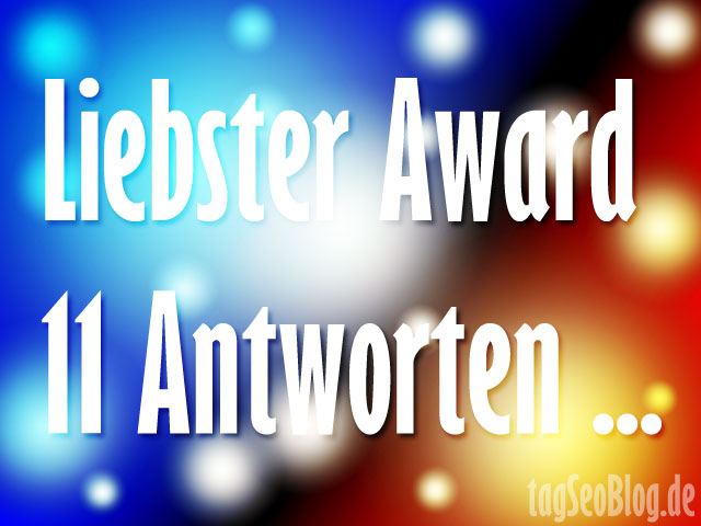 11 Antworten zum Liebsten Award