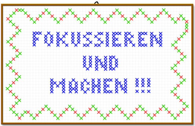 Fokussieren und Machen (Stickvorlage CC-BY)