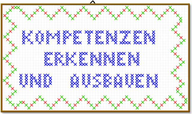 Kompetenzen erkennen und machen! (Stickvorlage CC-BY)